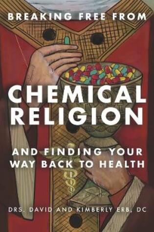 Cover of BREAKING FREE FROM CHEMICAL RELIGION