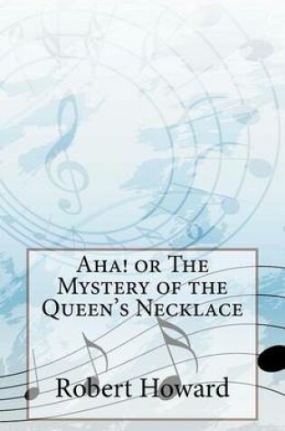 Cover of Aha! or The Mystery of the Queen's Necklace