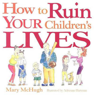 Book cover for How to Ruin Your Children's Lives