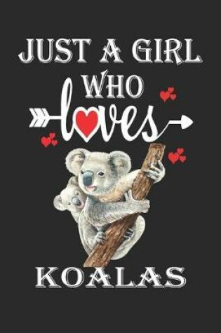 Cover of Just a Girl Who Loves Koalas