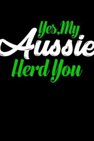 Cover of Yes My Aussie Herd You