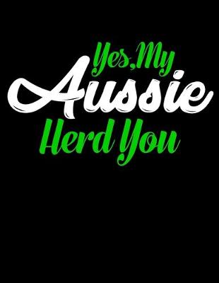 Book cover for Yes My Aussie Herd You