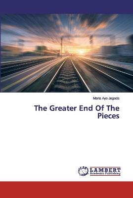 Cover of The Greater End Of The Pieces