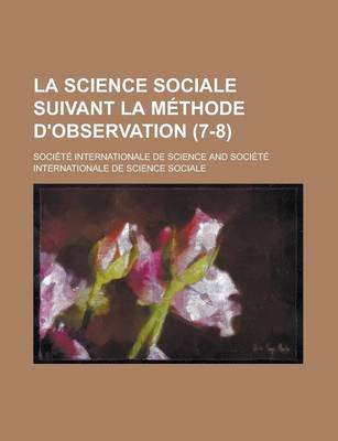 Book cover for La Science Sociale Suivant La Methode D'Observation (7-8)