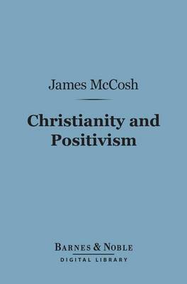 Book cover for Christianity and Positivism (Barnes & Noble Digital Library)