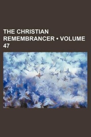 Cover of The Christian Remembrancer (Volume 47)