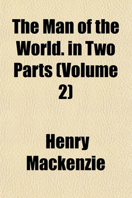 Book cover for The Man of the World. in Two Parts (Volume 2)