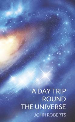 Book cover for A Day Trip Round the Universe