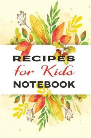 Cover of Recipes for Kids Notebook