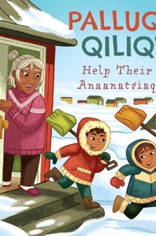 Cover of Palluq and Qiliqti Help Their Anaanatsiaq