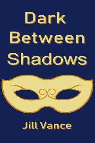 Cover of Dark Between Shadows