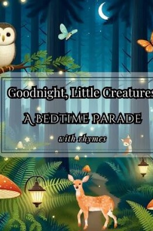 Cover of Goodnight, Little Creatures