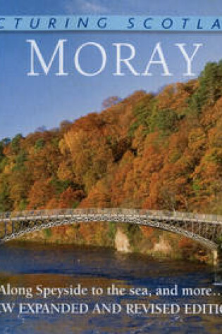 Cover of Moray: Picturing Scotland