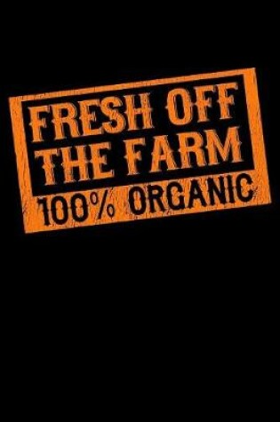 Cover of Fresh Off the Farm 100% Organic