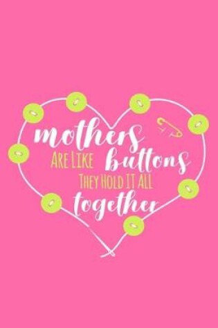 Cover of Mothers Are Like Buttons They Hold It All Together