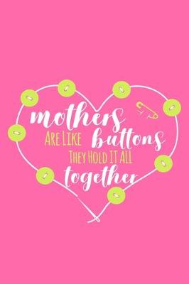 Book cover for Mothers Are Like Buttons They Hold It All Together