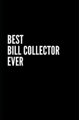 Cover of Best Bill collector Ever Notebook