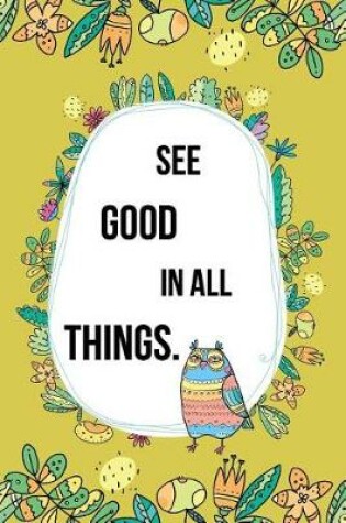 Cover of See Good In All Things.