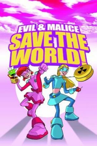 Cover of Evil & Malice: Save The World!