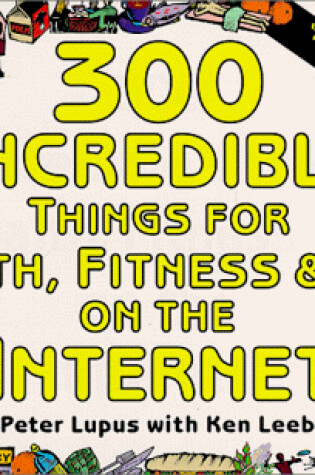 Cover of 300 Incredible Things for Health, Fitness & Diet on the Internet