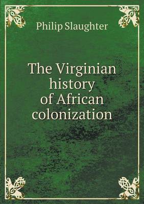 Book cover for The Virginian history of African colonization