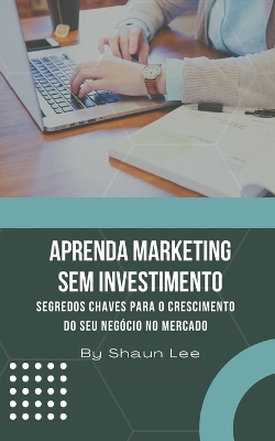 Book cover for Aprenda Marketing Sem Investimento