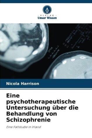 Cover of Eine psychotherapeutische Untersuchung �ber die Behandlung von Schizophrenie