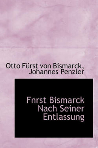 Cover of Fnrst Bismarck Nach Seiner Entlassung