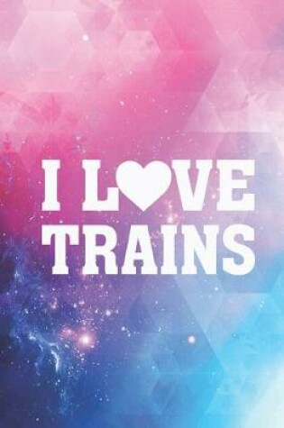 Cover of I Heart Love Trains - Locomotive Journal