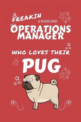 Book cover for A Freakin Awesome Operations Manager Who Loves Their Pug