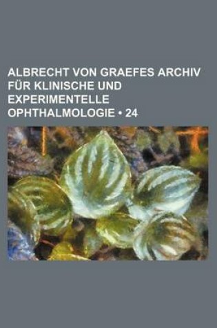 Cover of Albrecht Von Graefes Archiv Fur Klinische Und Experimentelle Ophthalmologie (24)