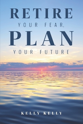 Book cover for Retire Your Fear, Plan Your Future