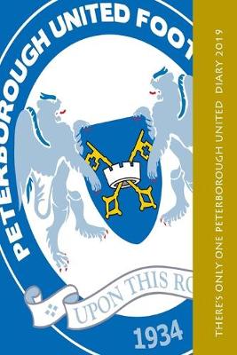 Book cover for There's only one Peterborough United Diary 2019