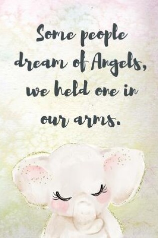 Cover of Some People Dream Of Angels We Held One In Our Arms