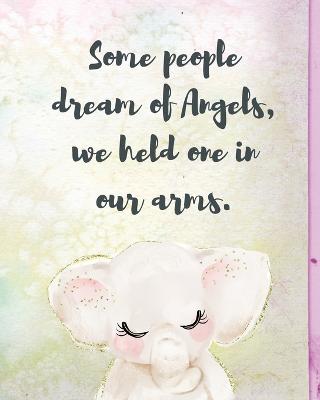 Book cover for Some People Dream Of Angels We Held One In Our Arms