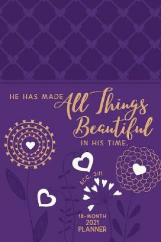 Cover of 2021 18 Month Planner: All Things Beautiful (Faux Ziparound)