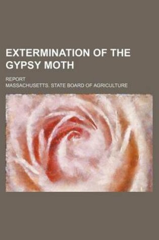 Cover of Extermination of the Gypsy Moth; Report