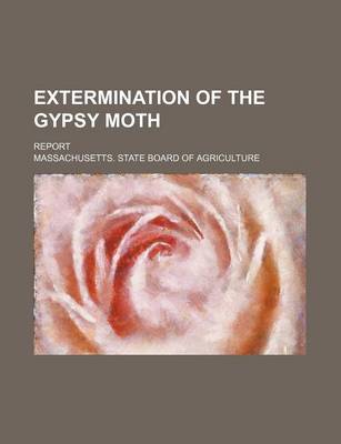 Book cover for Extermination of the Gypsy Moth; Report