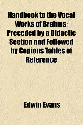 Book cover for Handbook to the Vocal Works of Brahms; Preceded by a Didactic Section and Followed by Copious Tables of Reference