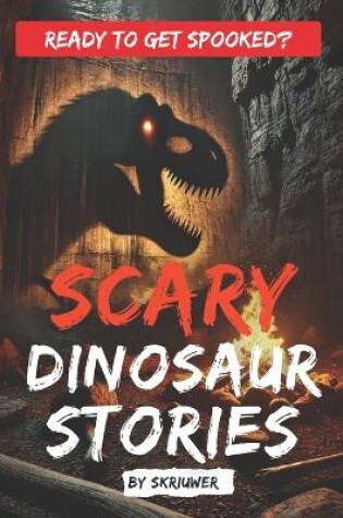 Cover of Scary Dinosaur Stories