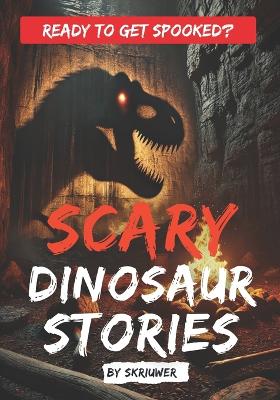 Cover of Scary Dinosaur Stories