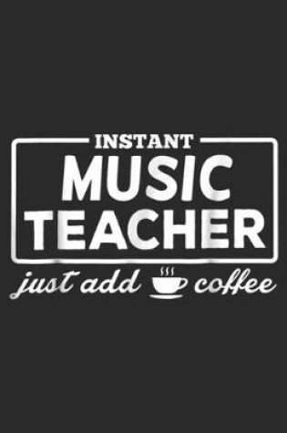 Cover of Instant Music Teacher Just add Coffee