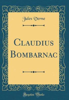 Book cover for Claudius Bombarnac (Classic Reprint)