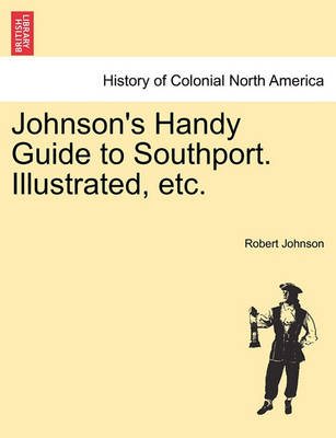 Book cover for Johnson's Handy Guide to Southport. Illustrated, Etc.