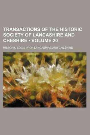 Cover of Transactions of the Historic Society of Lancashire and Cheshire (Volume 20)