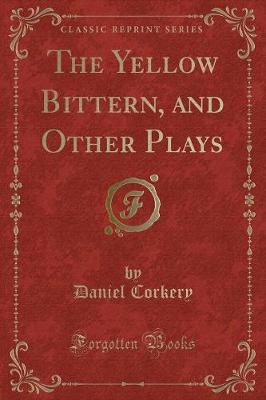 Book cover for The Yellow Bittern, and Other Plays (Classic Reprint)