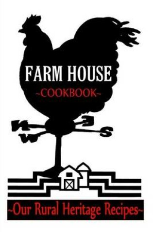 Cover of Farm House COOKBOOK Our Rural Heritage Recipes