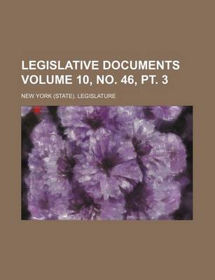 Book cover for Legislative Documents Volume 10, No. 46, PT. 3