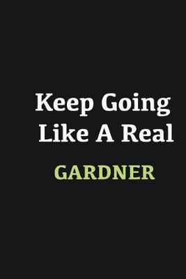 Book cover for Keep Going Like a Real Gardner