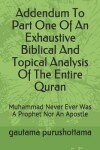 Book cover for Addendum To Part One Of An Exhaustive Biblical And Topical Analysis Of The Entire Quran